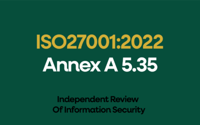 ISO 27001:2022 Annex A 5.35 Independent Review Of Information Security Explained