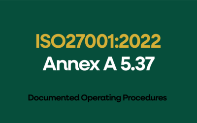 ISO 27001:2022 Annex A 5.37 Documented Operating Procedures Explained