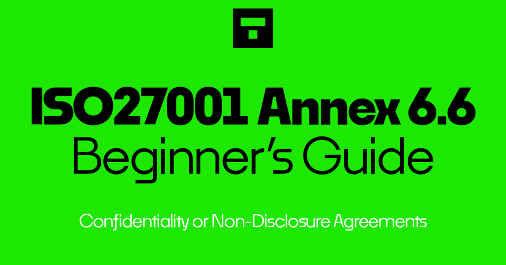 ISO 27001-2022 Annex A 6.6 Confidentiality or Non-Disclosure Agreements
