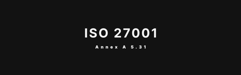 ISO 27001 Annex A 5.31 Legal Requirements
