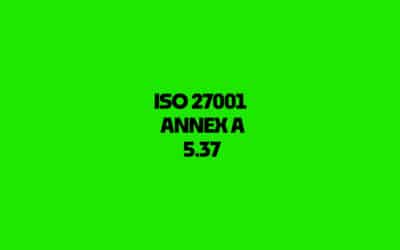 ISO 27001:2022 Annex A 5.37: Documented Operating Procedures