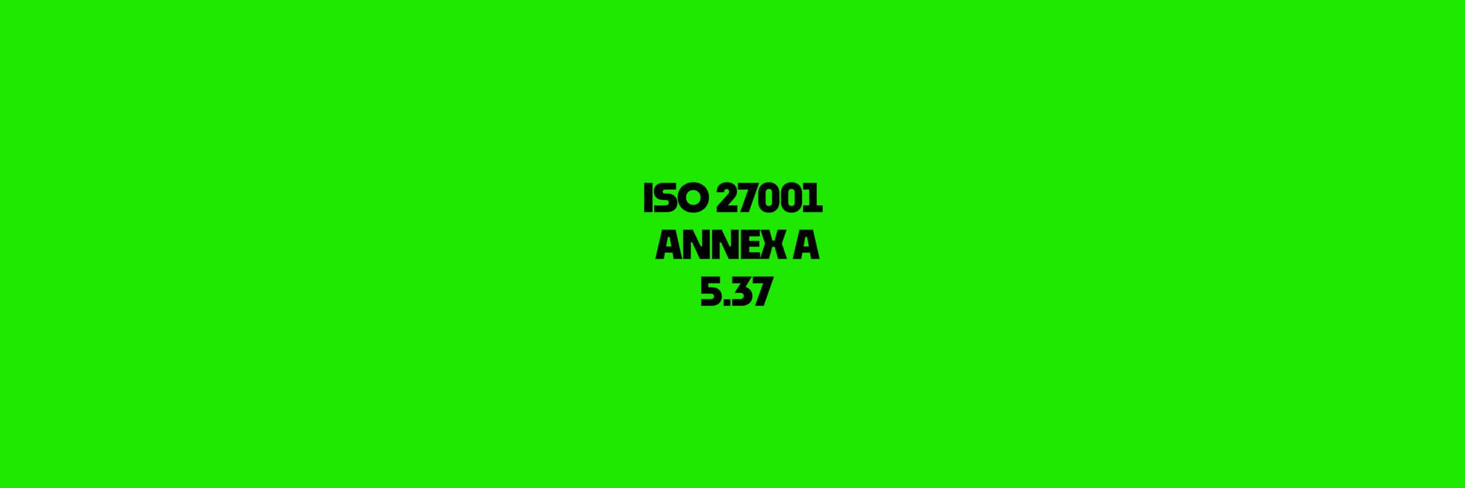 ISO 27001 Annex A 5.37
