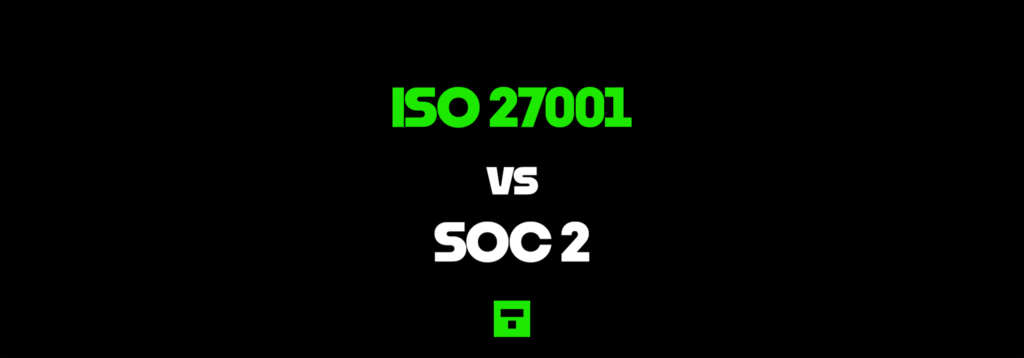 ISO 27001 v SOC 2 Ultimate Guide