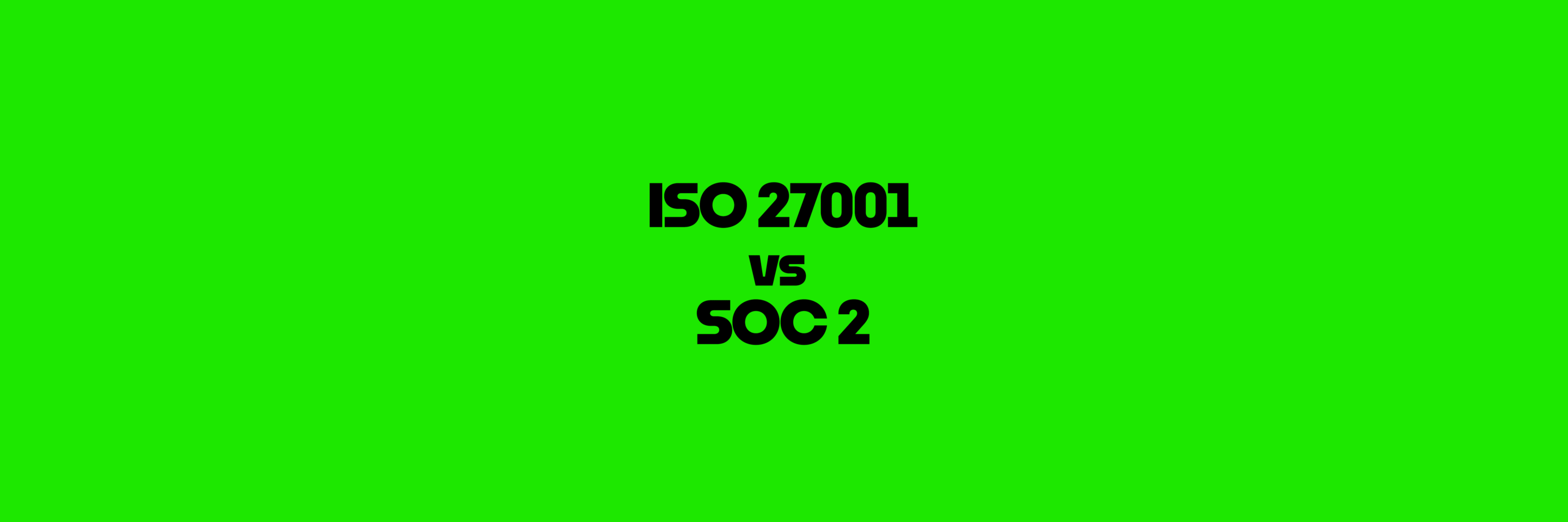 ISO 27001 vs SOC 2