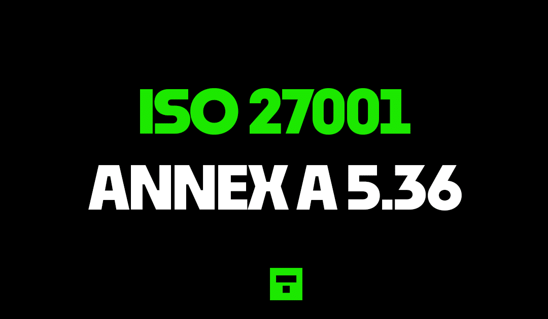 ISO27001 Annex A 5.36