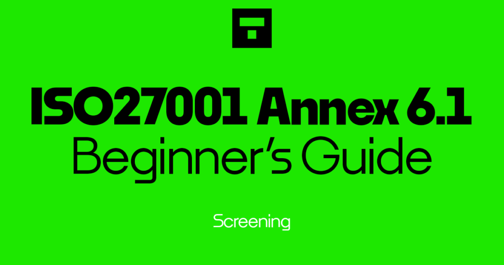 ISO 27001 Annex A 6.1 Screening Beginner's Guide