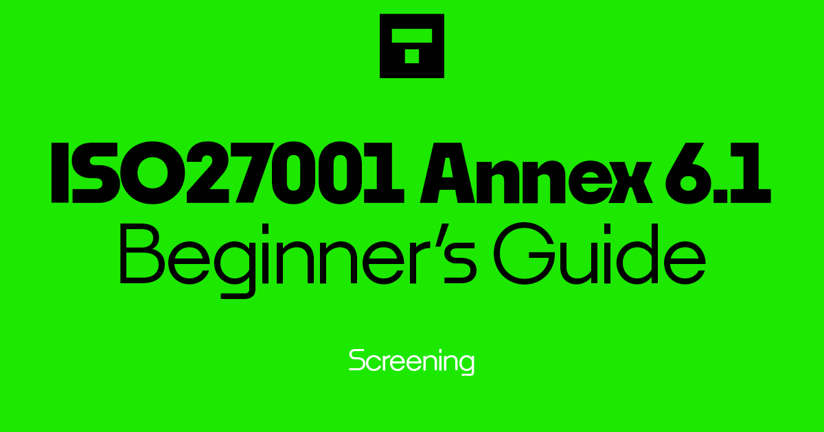 How To Implement ISO 27001 Annex A 6.1 Screening