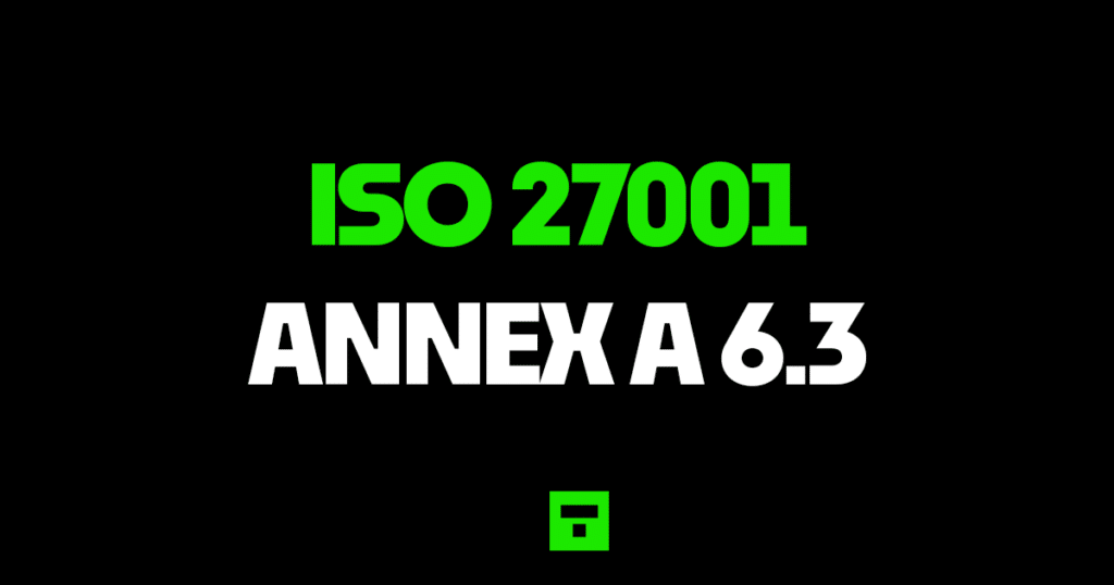 ISO27001 Annex A 6.3
