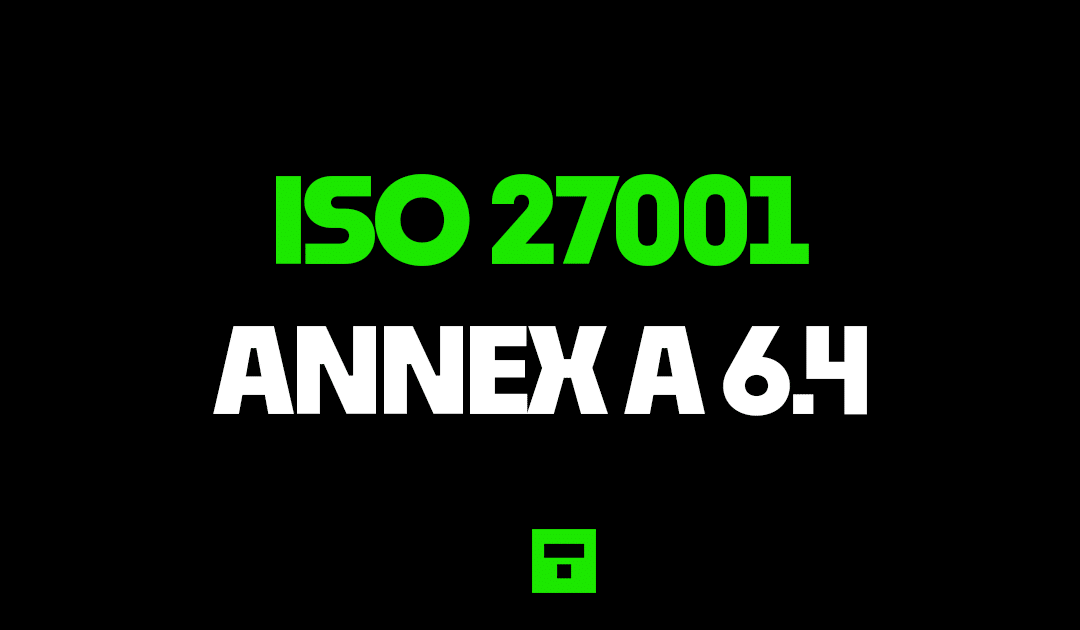 ISO27001 Annex A 6.4