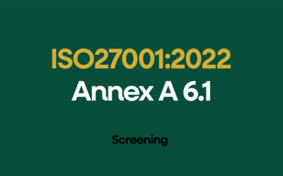 ISO 27001:2022 Annex A 6.1 Screening Explained