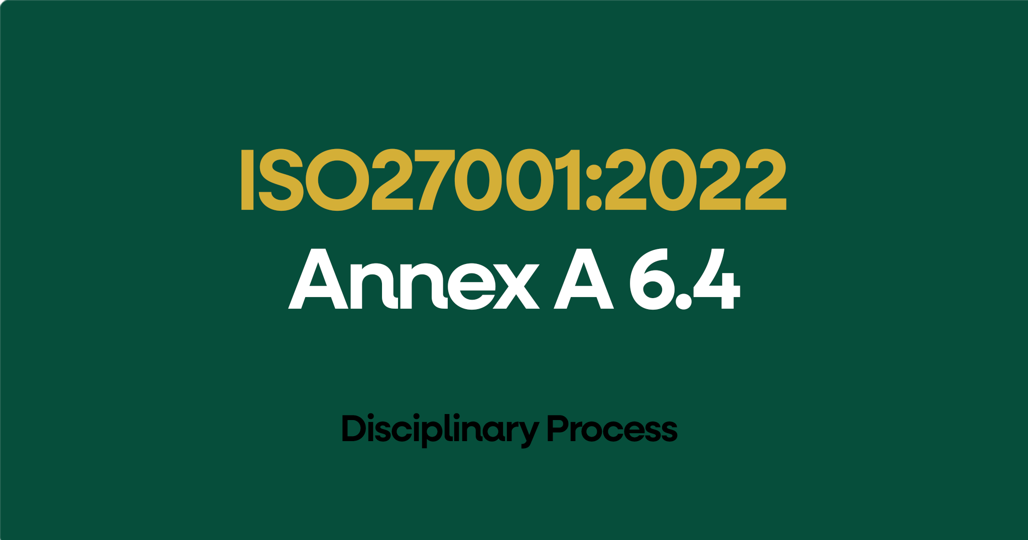 ISO 27001-2022 Annex A 6.4 Disciplinary Process