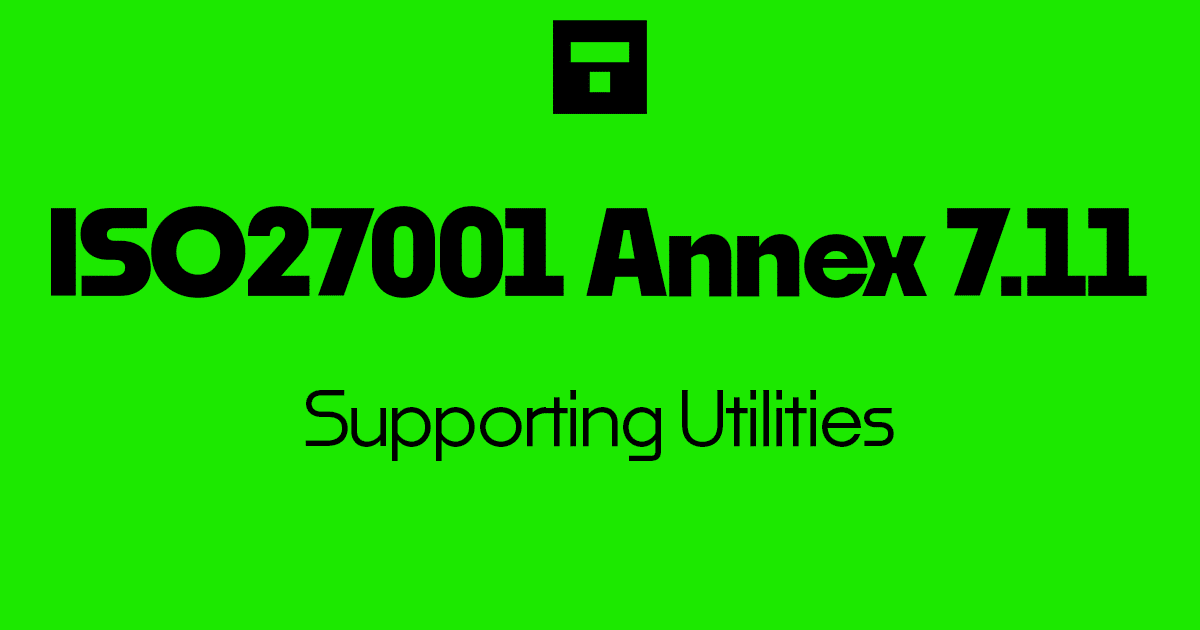 ISO 27001-2022 Annex A 7.11 Supporting Utilities
