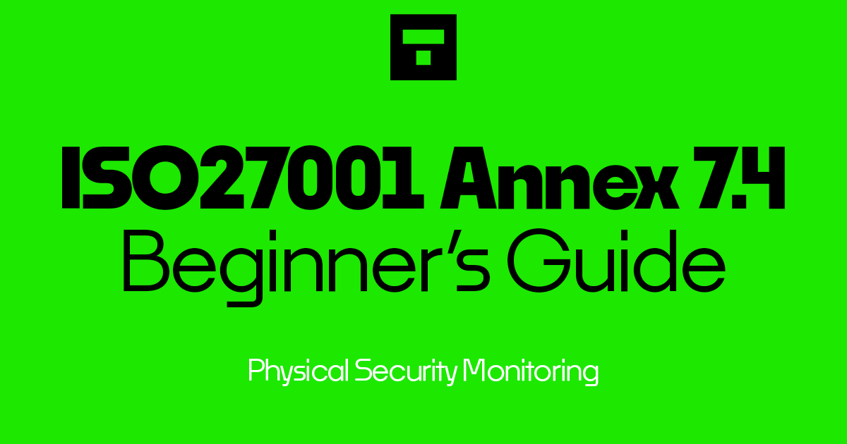 ISO 27001-2022 Annex A 7.4 Physical Security Monitoring