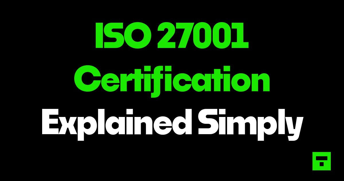 ISO 27001 Certification Explained Simply
