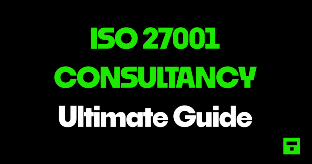 ISO 27001 Consultancy Ultimate Guide
