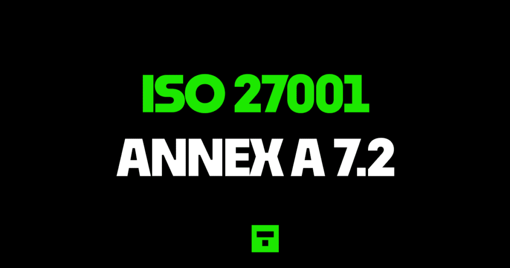 ISO27001 Annex A 7.2