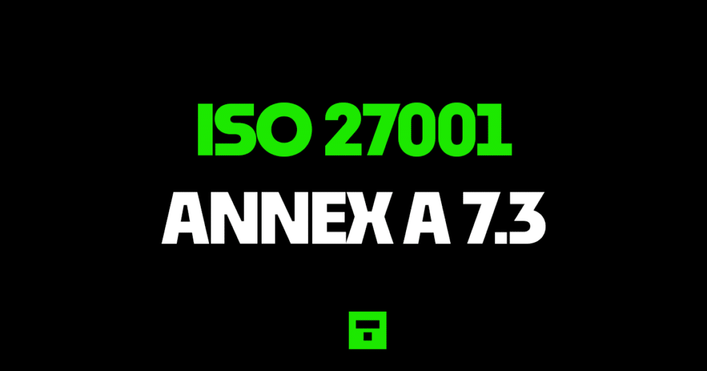 ISO27001 Annex A 7.3