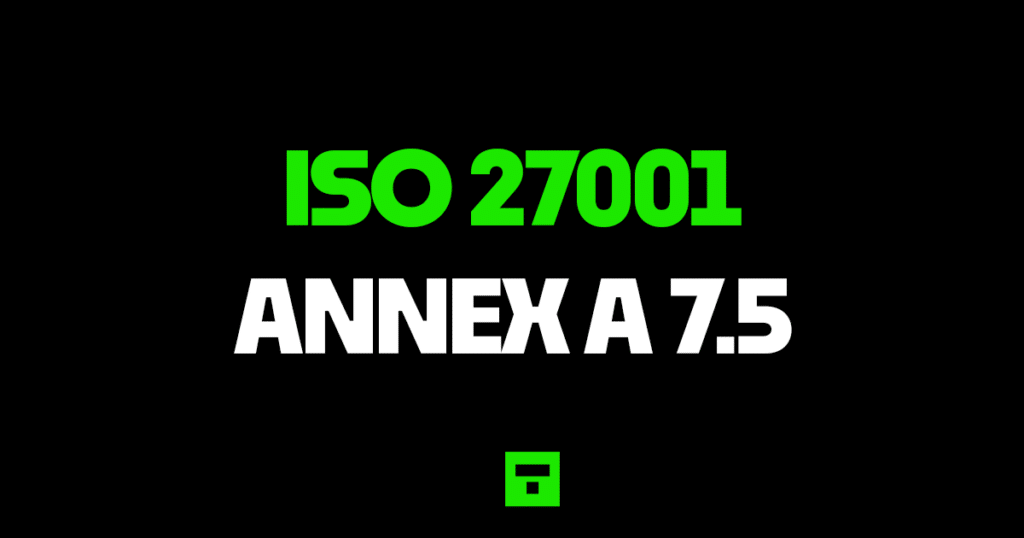 ISO27001 Annex A 7.5