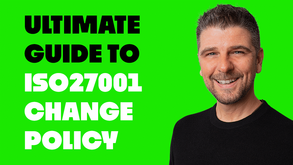 ISO27001 Change Management Policy Ultimate Guide