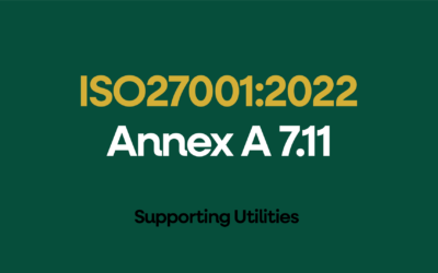 ISO 27001:2022 Annex A 7.11 Supporting Utilities Explained