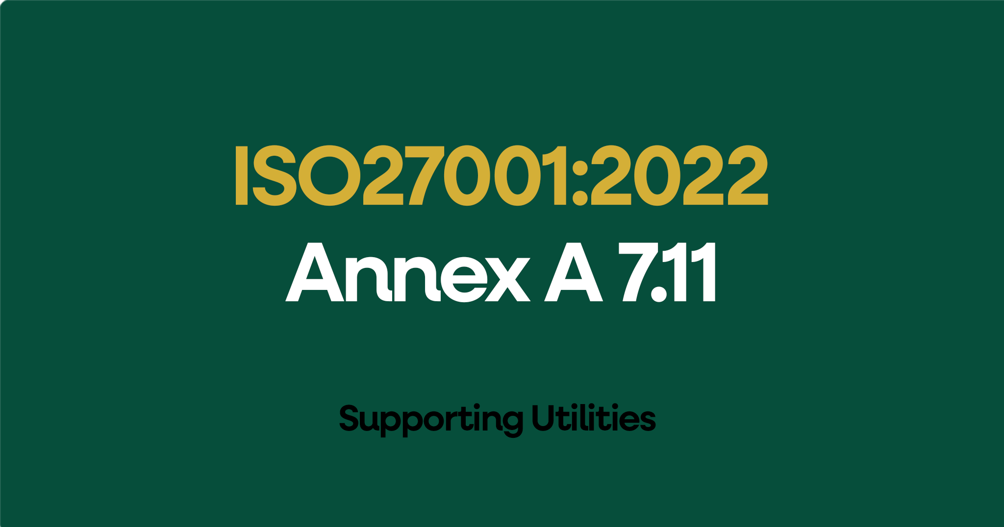 ISO 27001-2022 Annex A 7.11 Supporting Utilities