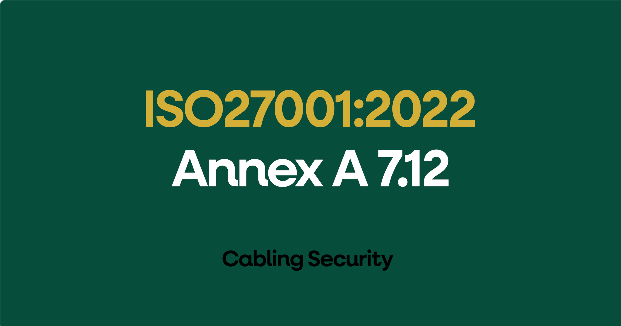 ISO 27001-2022 Annex A 7.12 Cabling Security