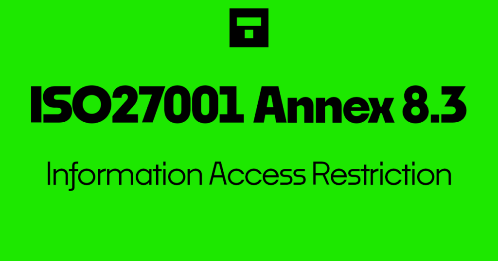 ISO 27001-2022 Annex A 8.3 Information Access Restriction