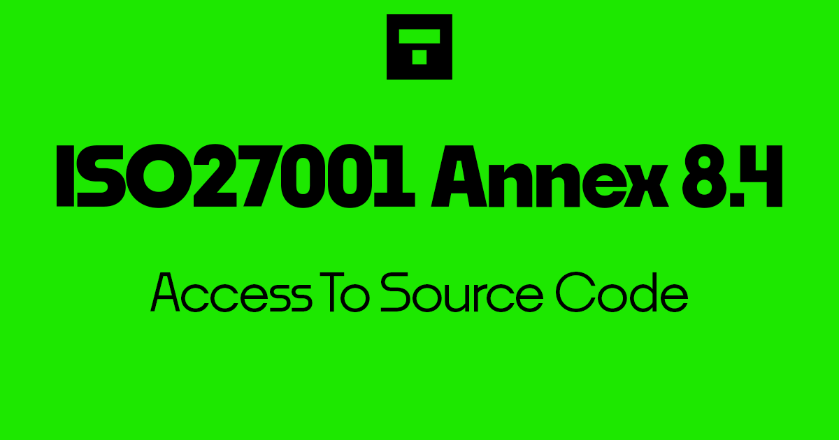ISO 27001-2022 Annex A 8.4 Access To Source Code