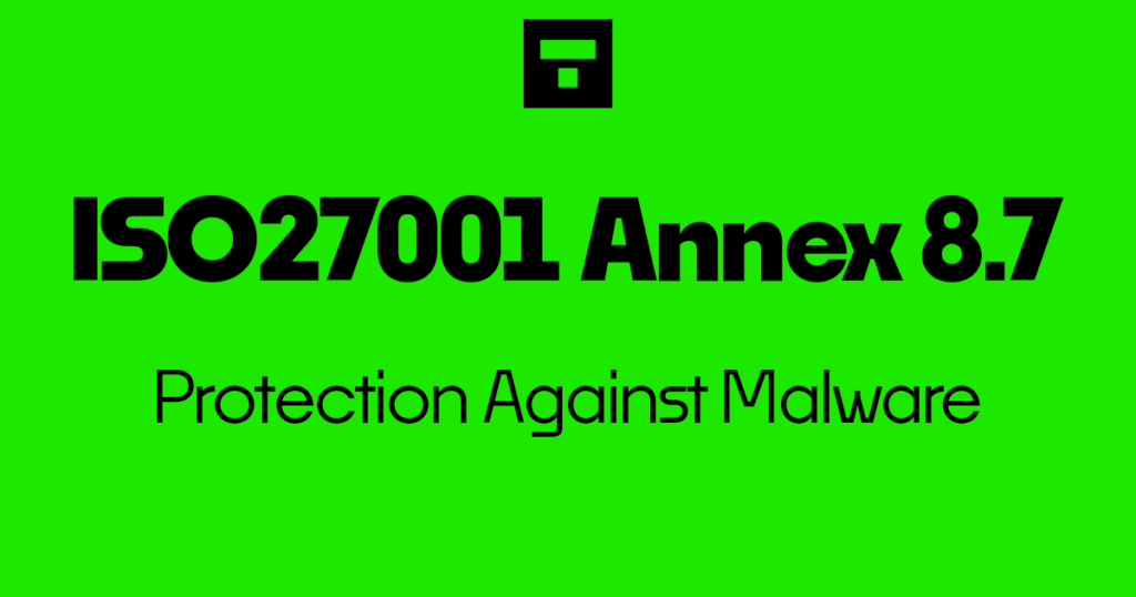 ISO 27001-2022 Annex A 8.7 Protection Against Malware