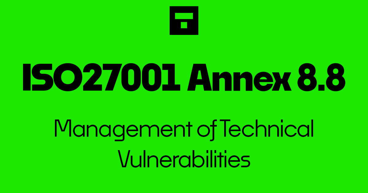 ISO 27001-2022 Annex A 8.8 Management of Technical Vulnerabilities