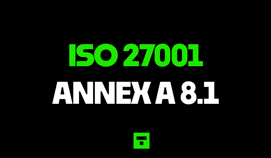 ISO 27001 Annex A 8.1 User Endpoint Devices