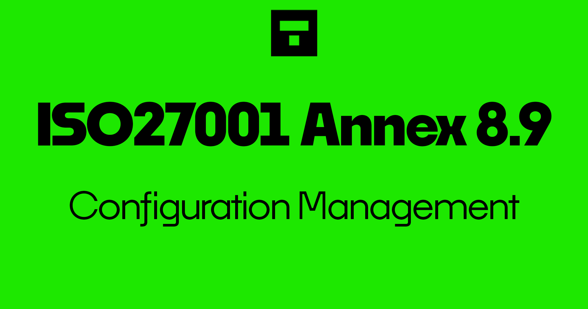 ISO 27001-2022 Annex A 8.9 Configuration Management
