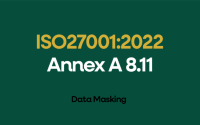 ISO 27001:2022 Annex A 8.11 Data Masking Explained