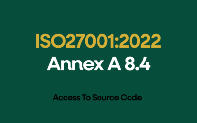 ISO 27001:2022 Annex A 8.4 Access To Source Code Explained