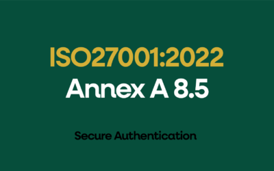 ISO 27001:2022 Annex A 8.5 Secure Authentication Explained