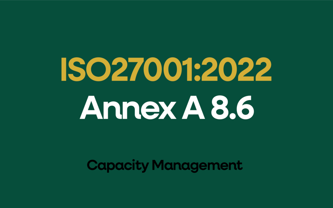 ISO 27001 Annex A 8.6 Capacity Management Explained