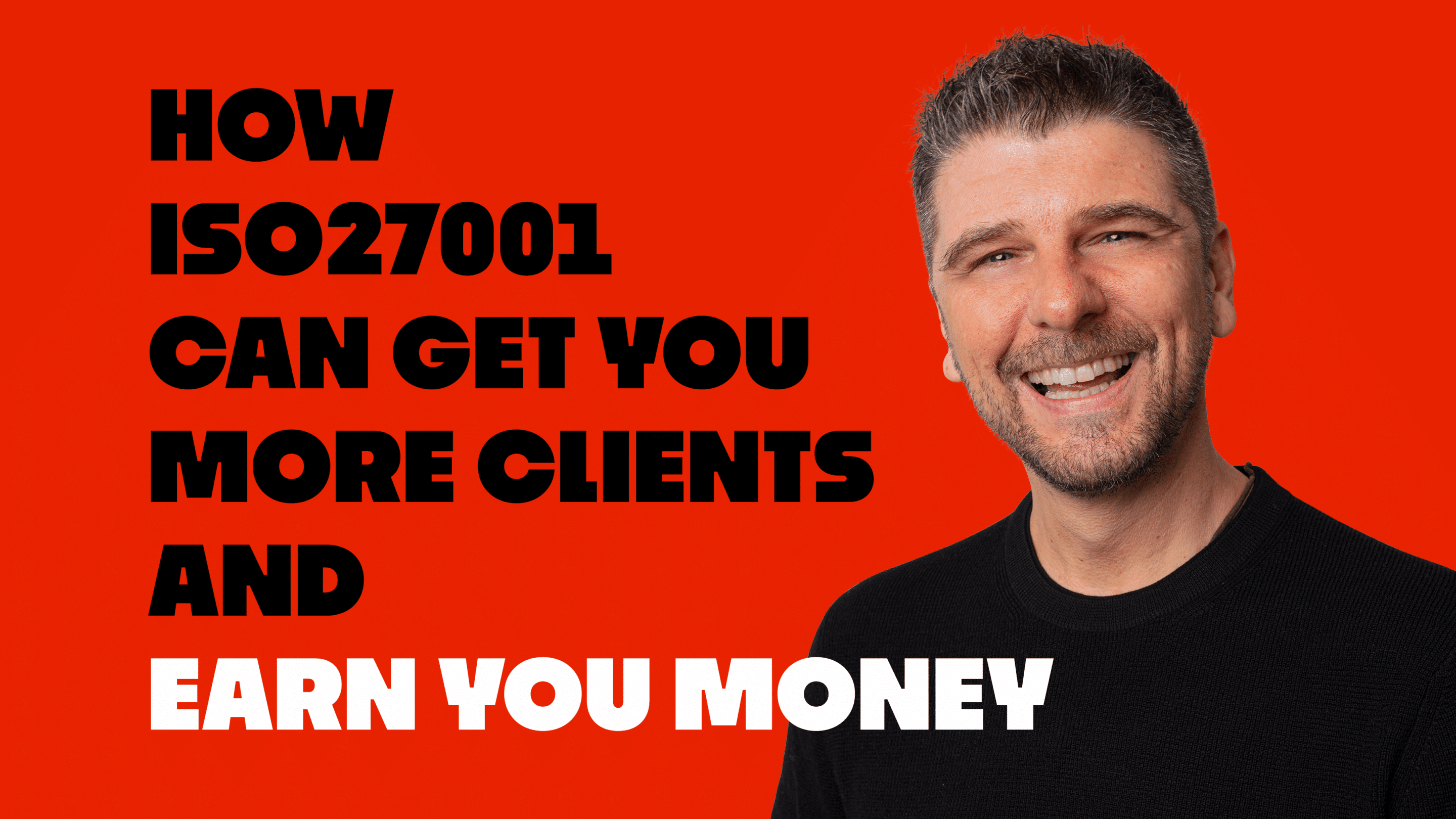 HOW ISO27001 Can Get You More Clients and Earn You Money