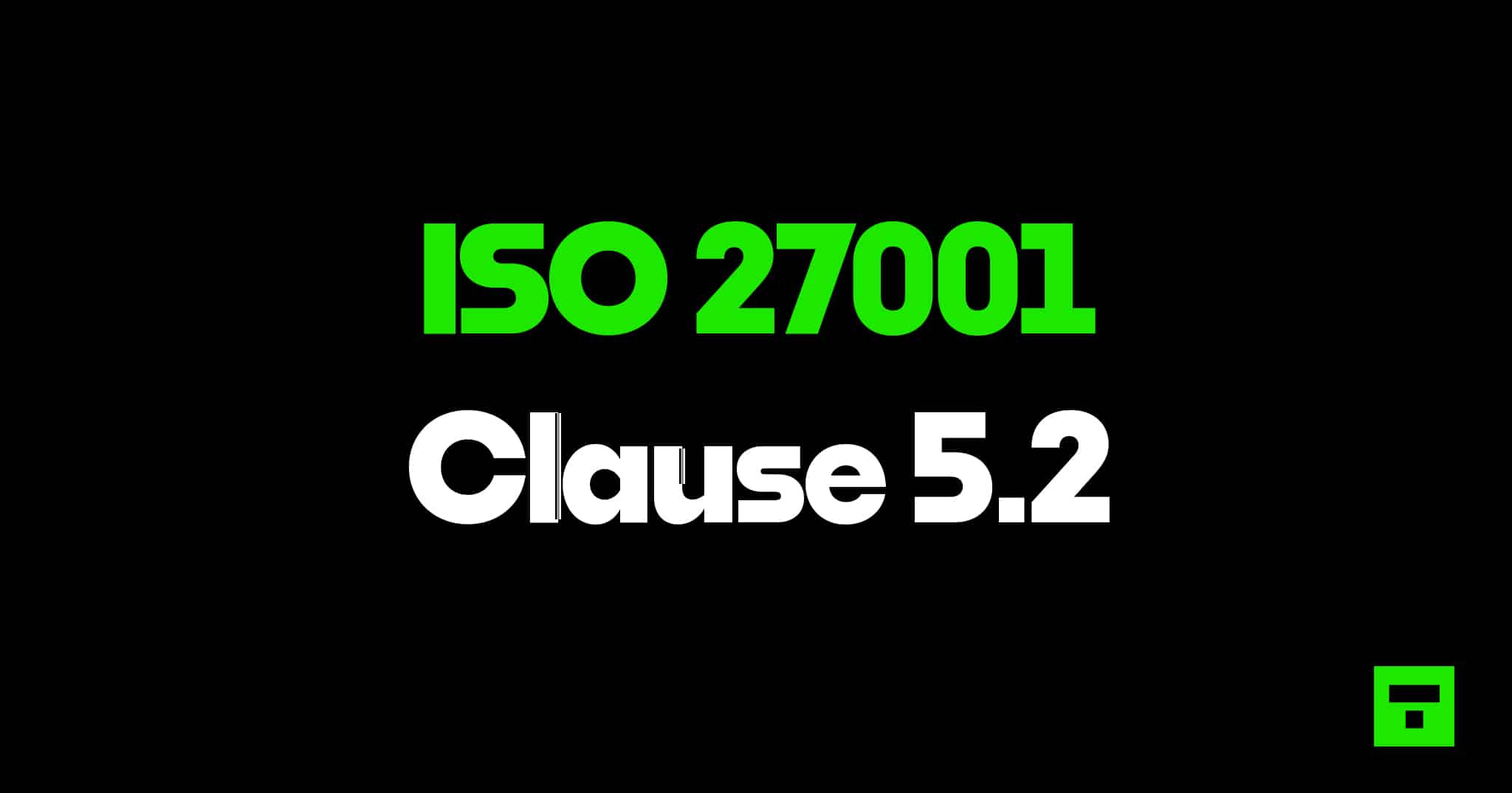 ISO 27001 Clause 5.2 Policy