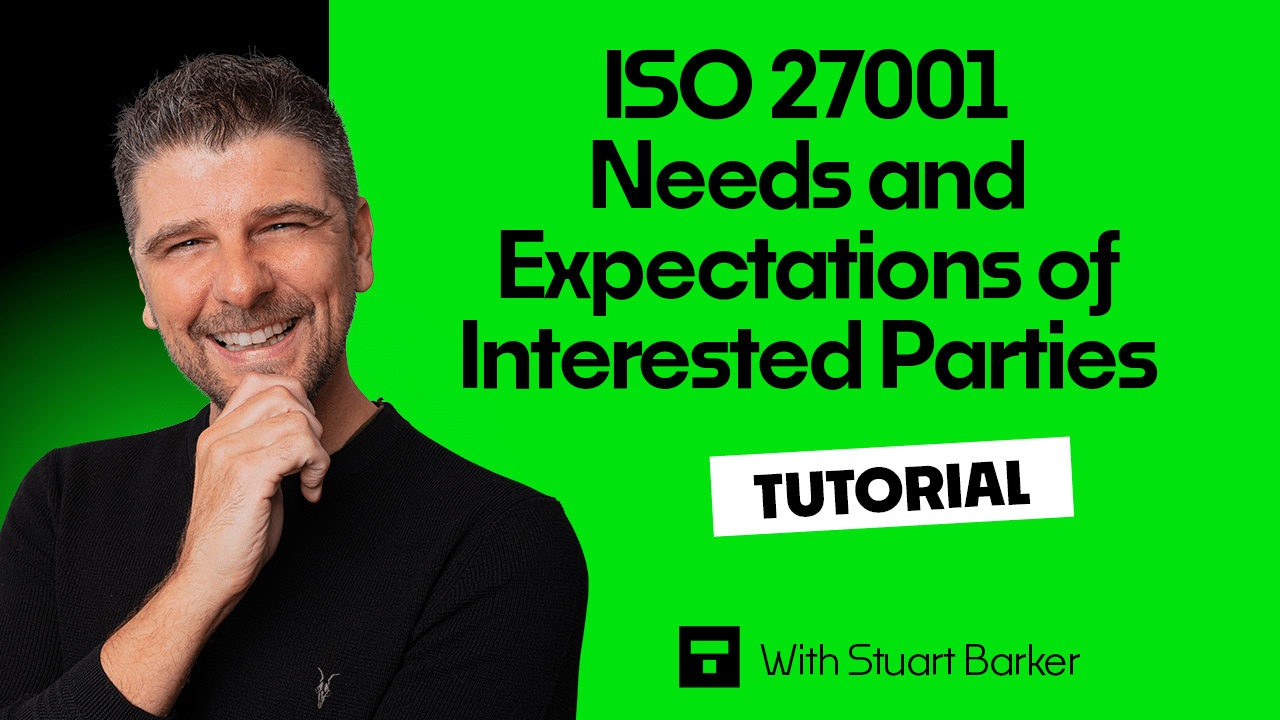 ISO 27001 Needs and Expectations of Interested Parties Tutorial