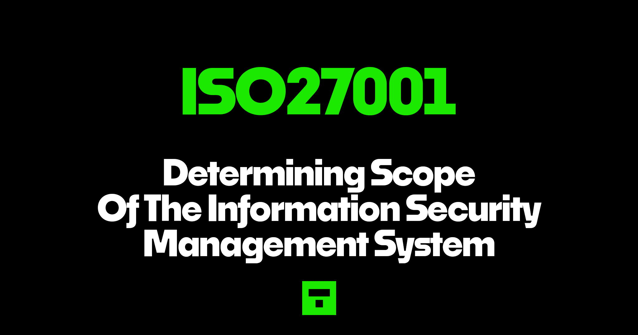 ISO27001 Determining Scope Of The Information Security Management System