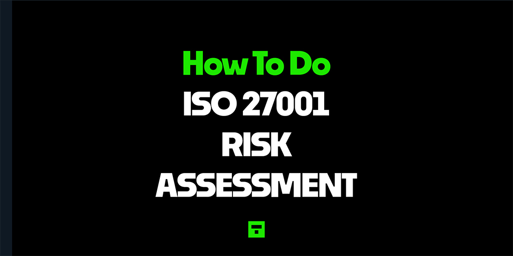 How to do ISO 27001 Risk Assessment