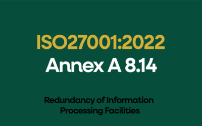 ISO 27001:2022 Annex A 8.14 Redundancy of Information Processing Facilities Explained