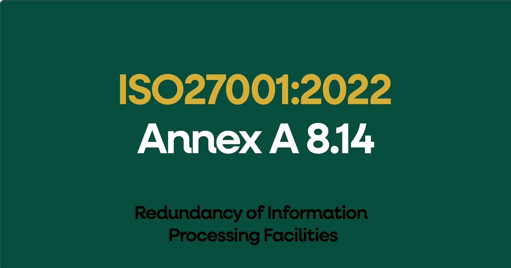 ISO 27001-2022 Annex A 8.14 Redundancy of Information Processing Facilities