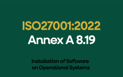 ISO 27001:2022 Annex A 8.19 Installation of Software on Operational Systems Explained