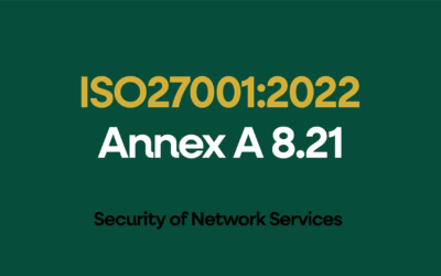 ISO 27001:2022 Annex A 8.21 Security of Network Services Explained