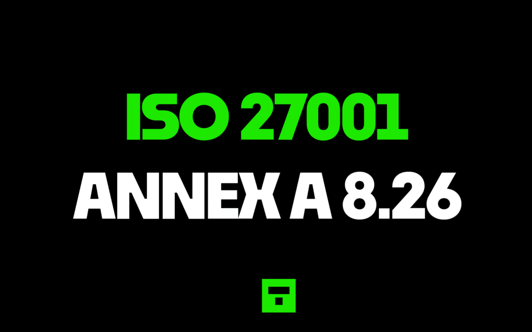 ISO27001 Annex A 8.26