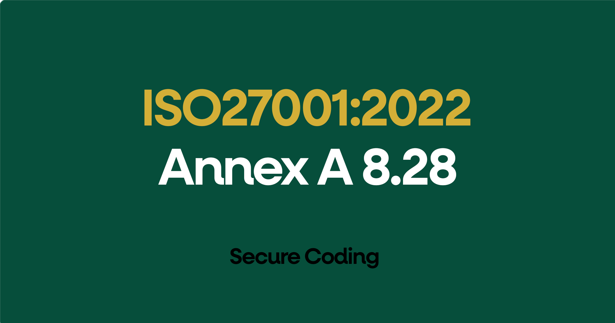 ISO 27001-2022 Annex A 8.28 Secure Coding