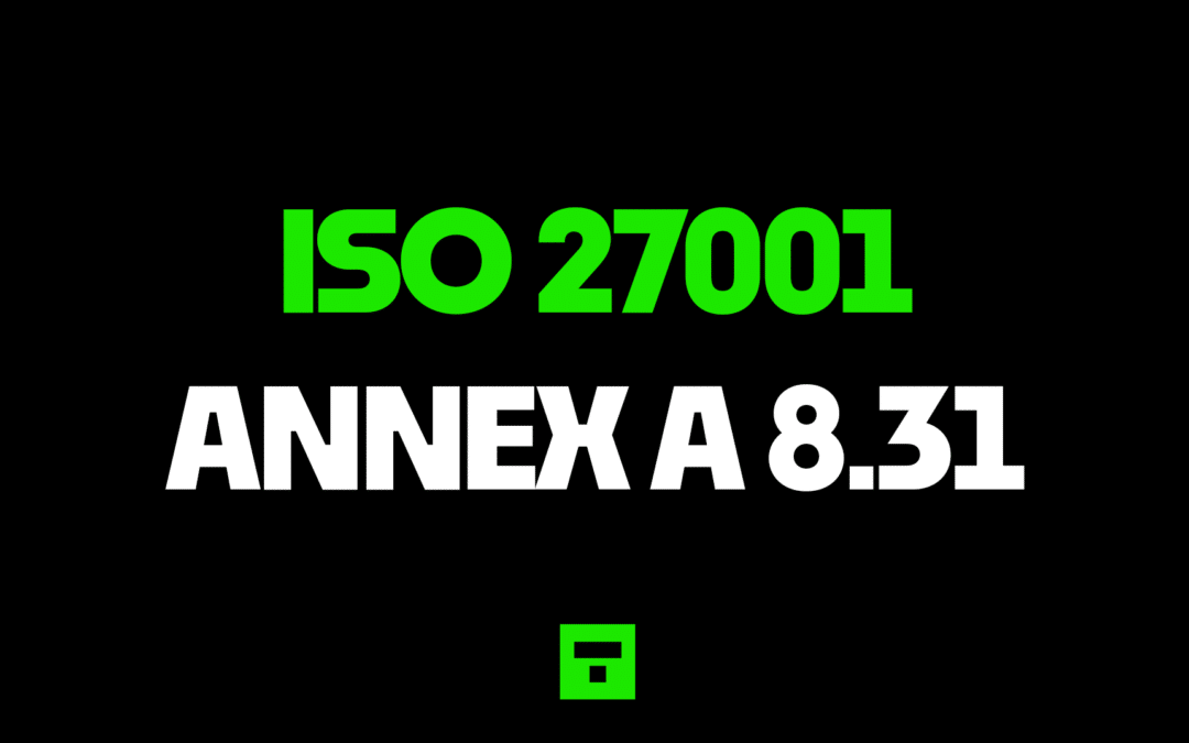 ISO27001 Annex A 8.31