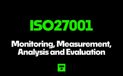 ISO 27001 Monitoring, Measurement, Analysis and Evaluation Explained Simply