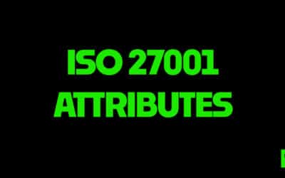 ISO 27001 Attributes: the ultimate guide